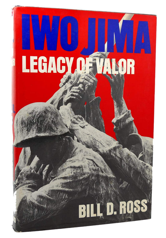 Iwo Jima: Legacy of Valor (Hardcover, 1984) by Bill D. Ross – WWII Pacific History